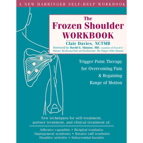 The Frozen Shoulder Workbook: Trigger Point Therapy for Overcoming Pain & Regaining Range of Motion