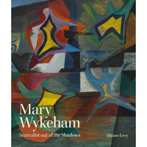 Mary Wykeham: Surrealist Out of the Shadows
