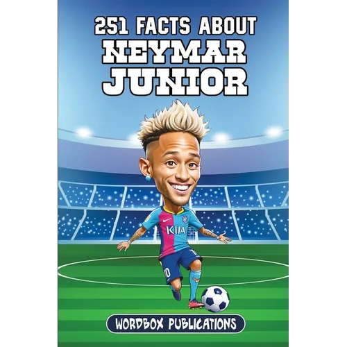 251 Facts About Neymar Junior: Facts, Trivia & Quiz For Die-Hard Neymar Fans