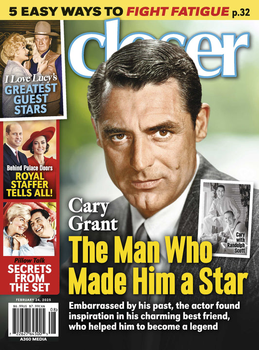 Closer - 02.24.25:  Cary Grant The Man Who Made Him A Star, 5 Easy Ways To Fight Fatigue, I Love Lucy's Greatest Guest Stars, Royal Staffer Tells All, Pillow Talk Secrets From The Set & More!
