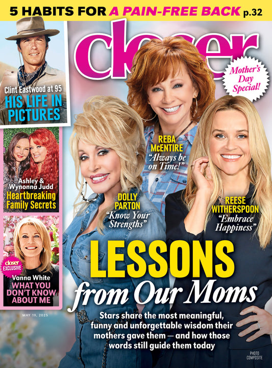 Closer - 05.19.25: Mother’s Day Special, Inspiration From Dolly Parton, Reba McEntire & Reese Witherspoon, Heartfelt Tributes From Clint Eastwood, Ashley & Wynonna, Tips For A Pain-Free Back & More!