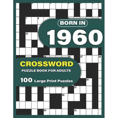 Born In 1960: Crossword Puzzle Book For Adults: Large Print Crossword Puzzles For Adults To Enjoy Holiday Solo time With Word Games