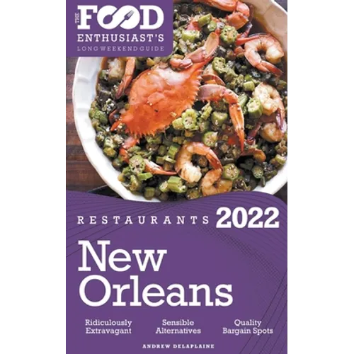 2022 New Orleans Restaurants - The Food Enthusiast's Long Weekend Guide