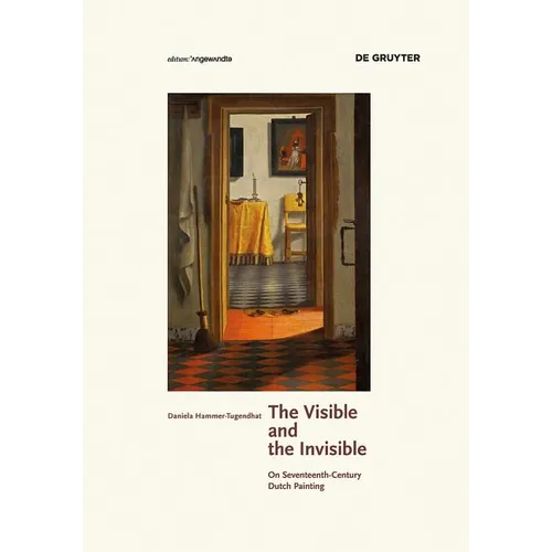 The Visible and the Invisible: On Seventeenth-Century Dutch Painting