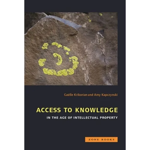 Access to Knowledge in the Age of Intellectual Property