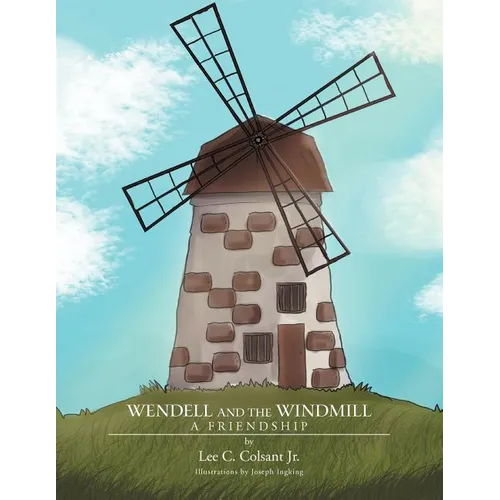 Wendell and the Windmill: A Friendship