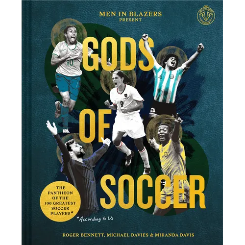 Men in Blazers Present Gods of Soccer: The Pantheon of the 100 Greatest Soccer Players (According to Us)