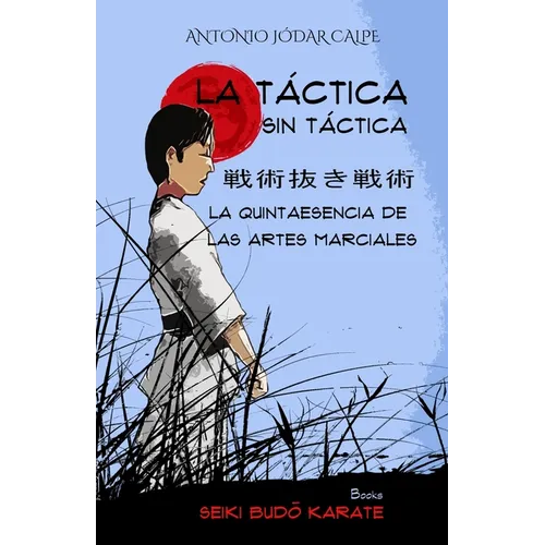 La táctica sin táctica: La quintaesencia de las artes marciales