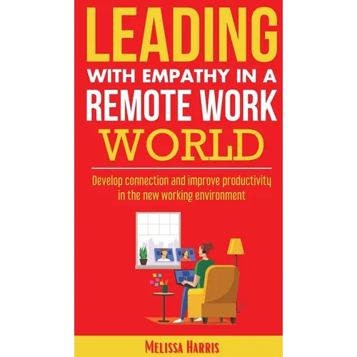 Leading With Empathy in a Remote Work World