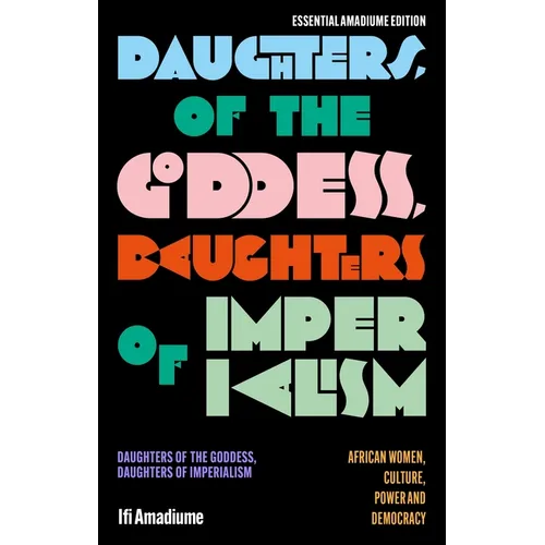 Daughters of the Goddess, Daughters of Imperialism: African Women, Culture, Power and Democracy