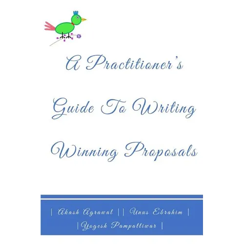A Practitioners Guide To Writing Winning Proposals
