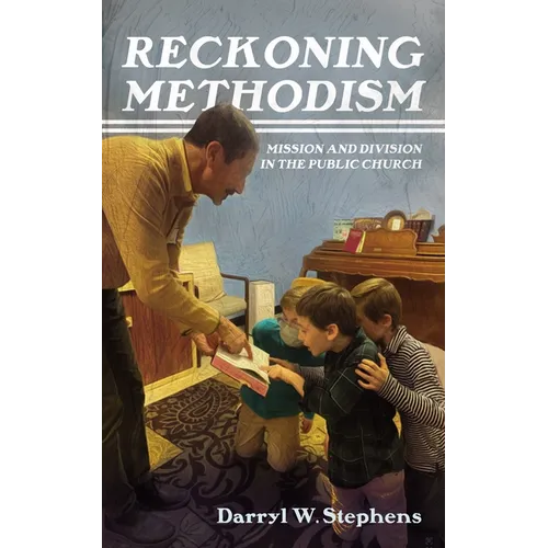 Reckoning Methodism: Mission and Division in the Public Church
