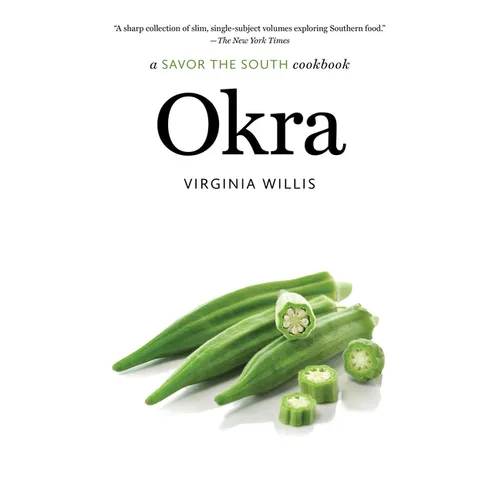 Okra: A Savor the South Cookbook