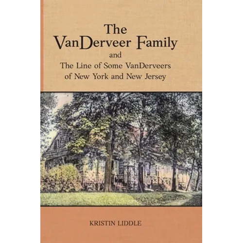 The VanDerveer Family and The Line of Some VanDerveers of New York and New Jersey