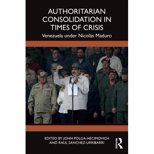Authoritarian Consolidation in Times of Crisis: Venezuela under Nicolás Maduro