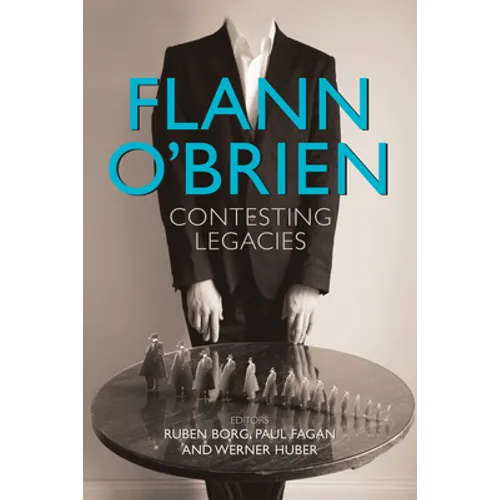 Flann O'Brien: Contesting Legacies
