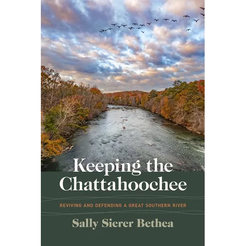 Keeping the Chattahoochee: Reviving and Defending a Great Southern River