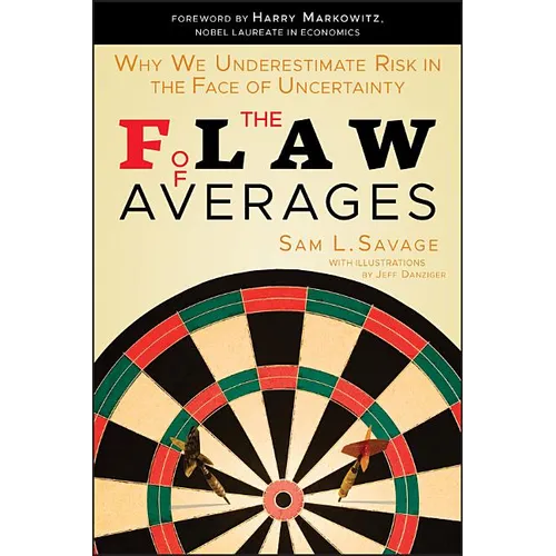 The Flaw of Averages: Why We Underestimate Risk in the Face of Uncertainty