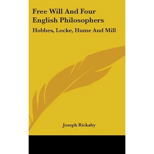 Free Will And Four English Philosophers: Hobbes, Locke, Hume And Mill