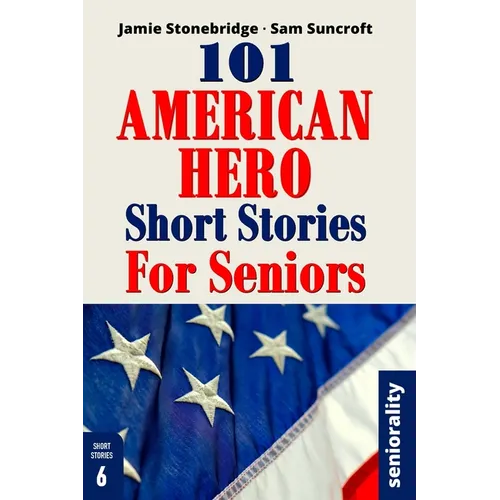 101 American Hero Short Stories for Seniors: Large Print easy to read book for Seniors with Dementia, Alzheimer's or memory issues