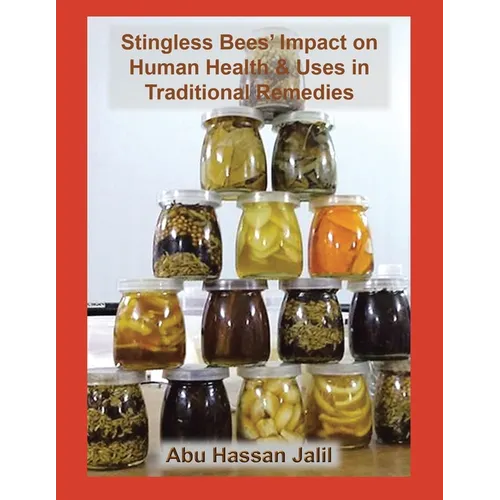 Stingless Bees' Impact on Human Health & Uses in Traditional Remedies