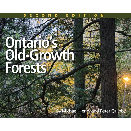 Ontario's Old Growth Forests, 2nd Edition