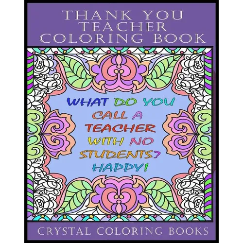 Thank You Teacher Coloring Book.: 30 Page Clean Joke Stress Relief Coloring Book. The Perfect Gift For Any Teacher. Help Your Teacher Relax Over The S