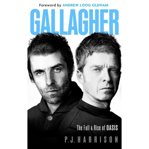 Gallagher: The Fall and Rise of Oasis