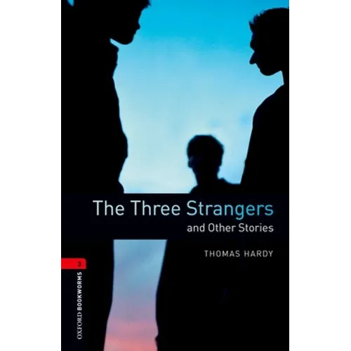 Oxford Bookworms Library: The Three Strangers and Other Stories: Level 3: 1000-Word Vocabulary