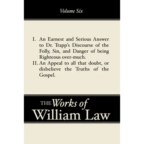 An Earnest and Serious Answer to Dr. Trapp's Discourse; An Appeal to all who Doubt the Truths of the Gospel, Volume 6