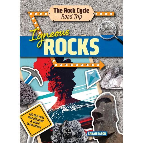 Igneous Rocks: Hit the Road and Discover a World That Rocks!