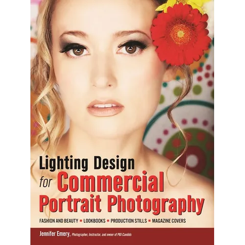 Lighting Design for Commercial Portrait Photography: Fashion and Beauty, Lookbooks, Production Stills, Magazine Covers
