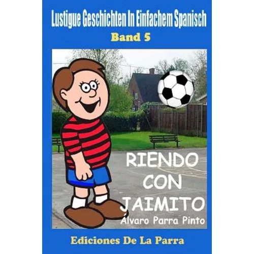 Lustige Geschichten in Einfachem Spanisch 5: Riendo con Jaimito