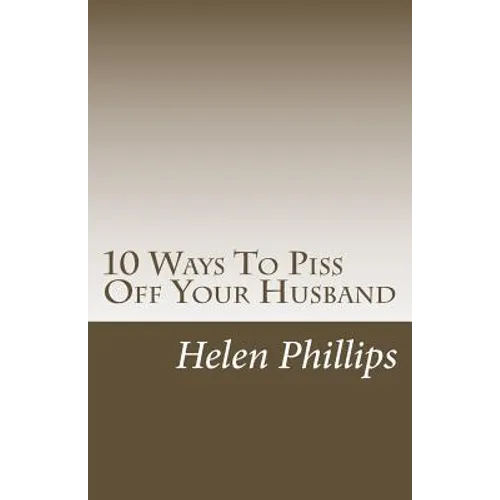 10 Ways To Piss Off Your Husband