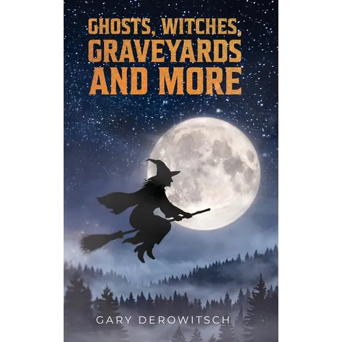 Ghosts, Witches, Graveyards and More