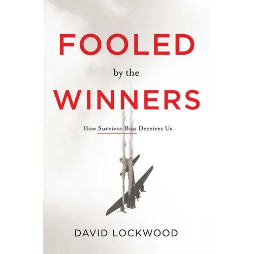 Fooled by the Winners: How Survivor Bias Deceives Us