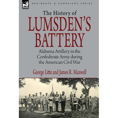 History of Lumsden's Battery: Alabama Artillery in the Confederate Army during the American Civil War