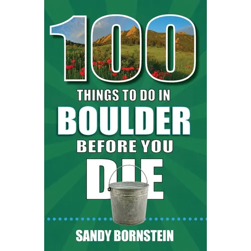 100 Things to Do in Boulder, Co Before You Die