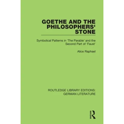 Goethe and the Philosopher's Stone: Symbolical Patterns in 'The Parable' and the Second Part of 'Faust'