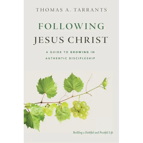 Following Jesus Christ: A Guide to Growing in Authentic Discipleship