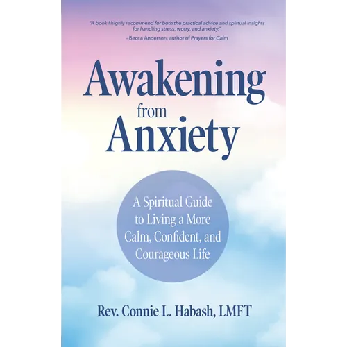 Awakening from Anxiety: A Spiritual Guide to Living a More Calm, Confident, and Courageous Life (Overcome Fear, Find Anxiety Relief)