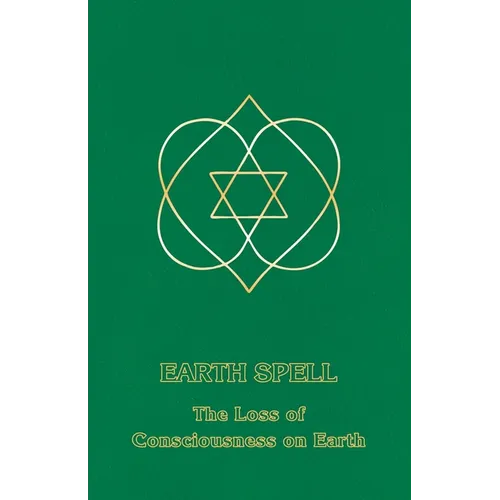 Earth Spell: The Loss of Consciousness on Earth