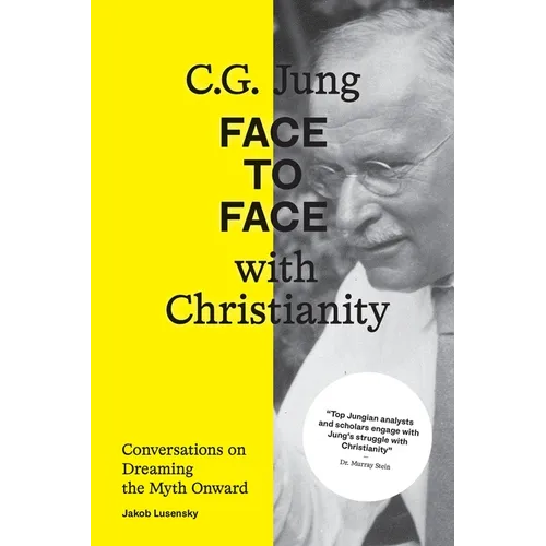 C.G. Jung: Face to Face with Christianity - Conversations on Dreaming the Myth Onward