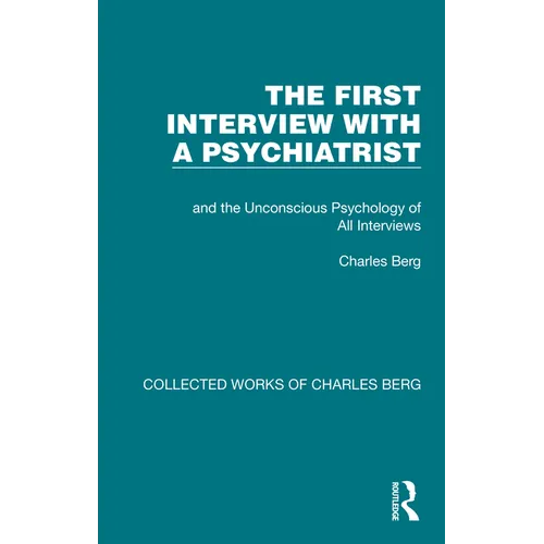 The First Interview with a Psychiatrist: and the Unconscious Psychology of All Interviews