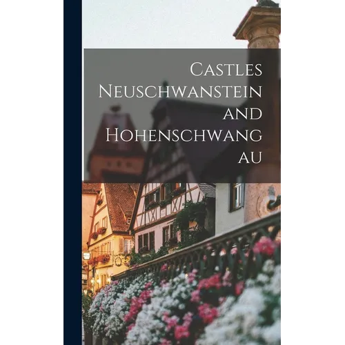 Castles Neuschwanstein and Hohenschwangau
