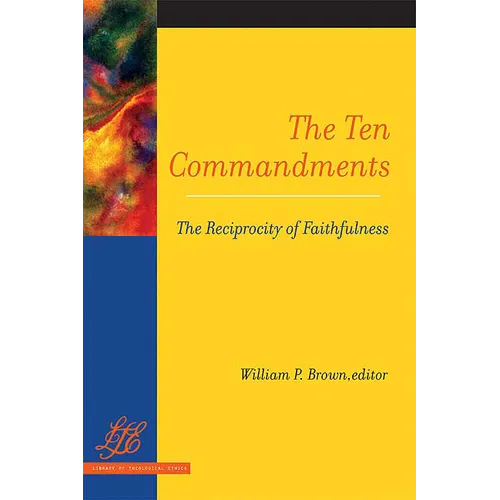 The Ten Commandments: The Reciprocity of Faithfulness