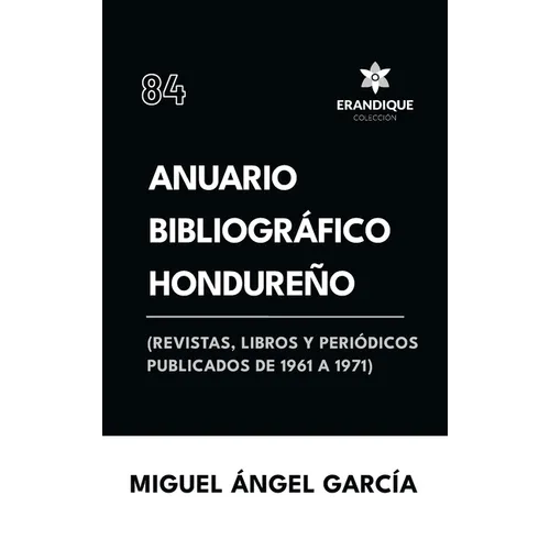 Anuario Bibliográfico Hondureño (Revistas, libros y periódicos publicados de 1961-1967)