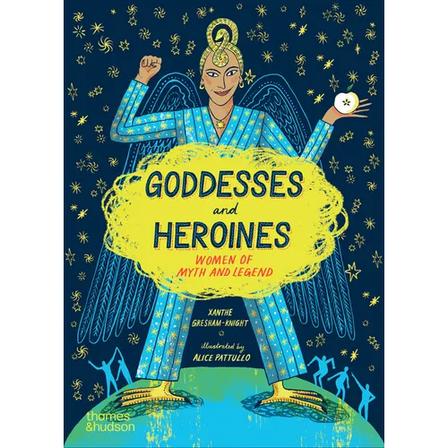 Goddesses and Heroines: Women of Myth and Legend