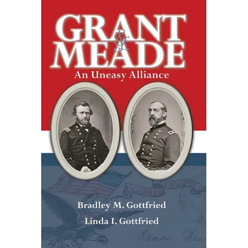 Grant & Meade: An Uneasy Alliance