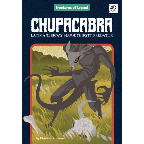 Chupacabra: Latin America's Bloodthirsty Predator: Latin America's Bloodthirsty Predator
